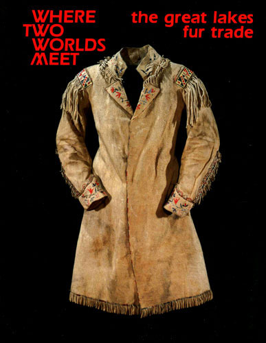 Where Two Worlds Meet: The Great Lakes Fur Trade