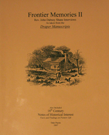 Frontier Memories II Rev. John Dabney Shane Interviews As taken from the Draper Manuscripts - Compiled by Dale Payne Frontier Memories II Rev. John Dabney Shane Interviews As taken from the Draper Manuscripts - Compiled by Dale Payne